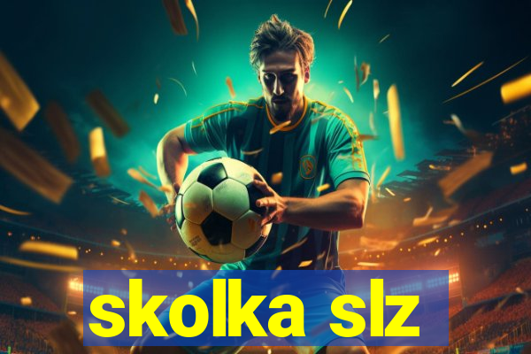 skolka slz